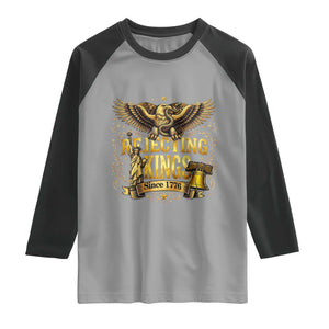 Rejecting Kings Since 1776 Raglan Shirt Eagle Freedom Patriotic TS12 Sport Gray Black Print Your Wear