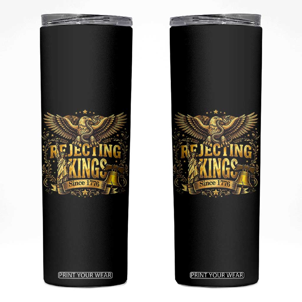 Rejecting Kings Since 1776 Skinny Tumbler Eagle Freedom Patriotic TS12 Black Print Your Wear