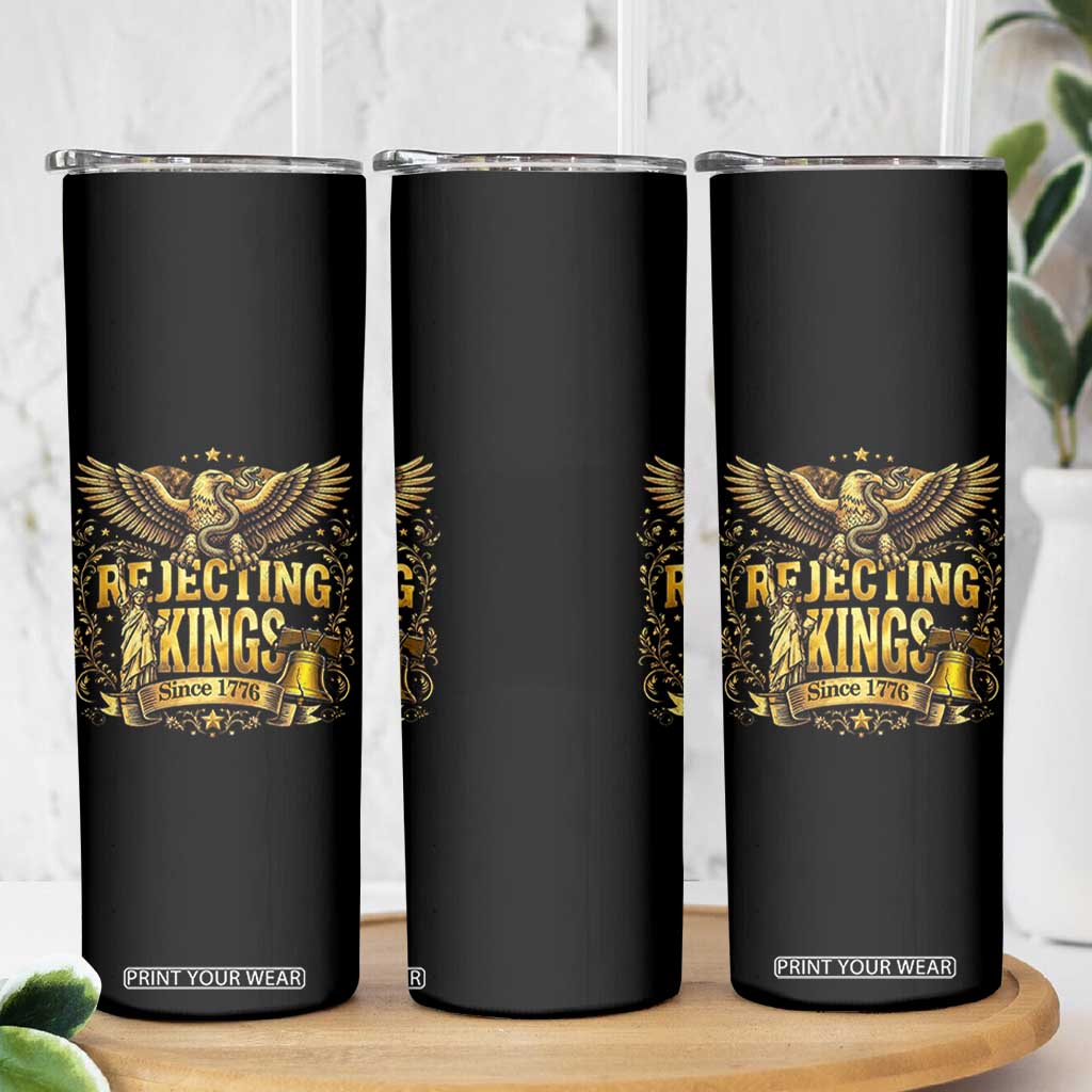 Rejecting Kings Since 1776 Skinny Tumbler Eagle Freedom Patriotic TS12 Print Your Wear