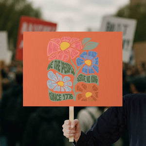 Wildflower Protest Protest Sign We The People Serve No Kings TS12 Horizontal 18" × 24" Orange Print Your Wear