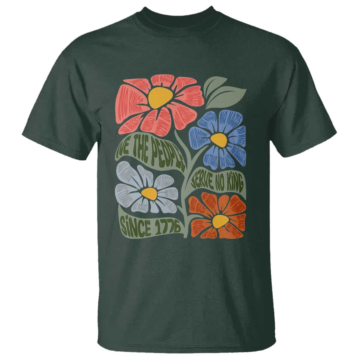 Wildflower Protest T Shirt We The People Serve No Kings TS12 Dark Forest Green Print Your Wear