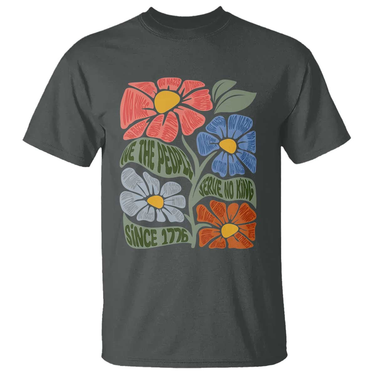 Wildflower Protest T Shirt We The People Serve No Kings TS12 Dark Heather Print Your Wear