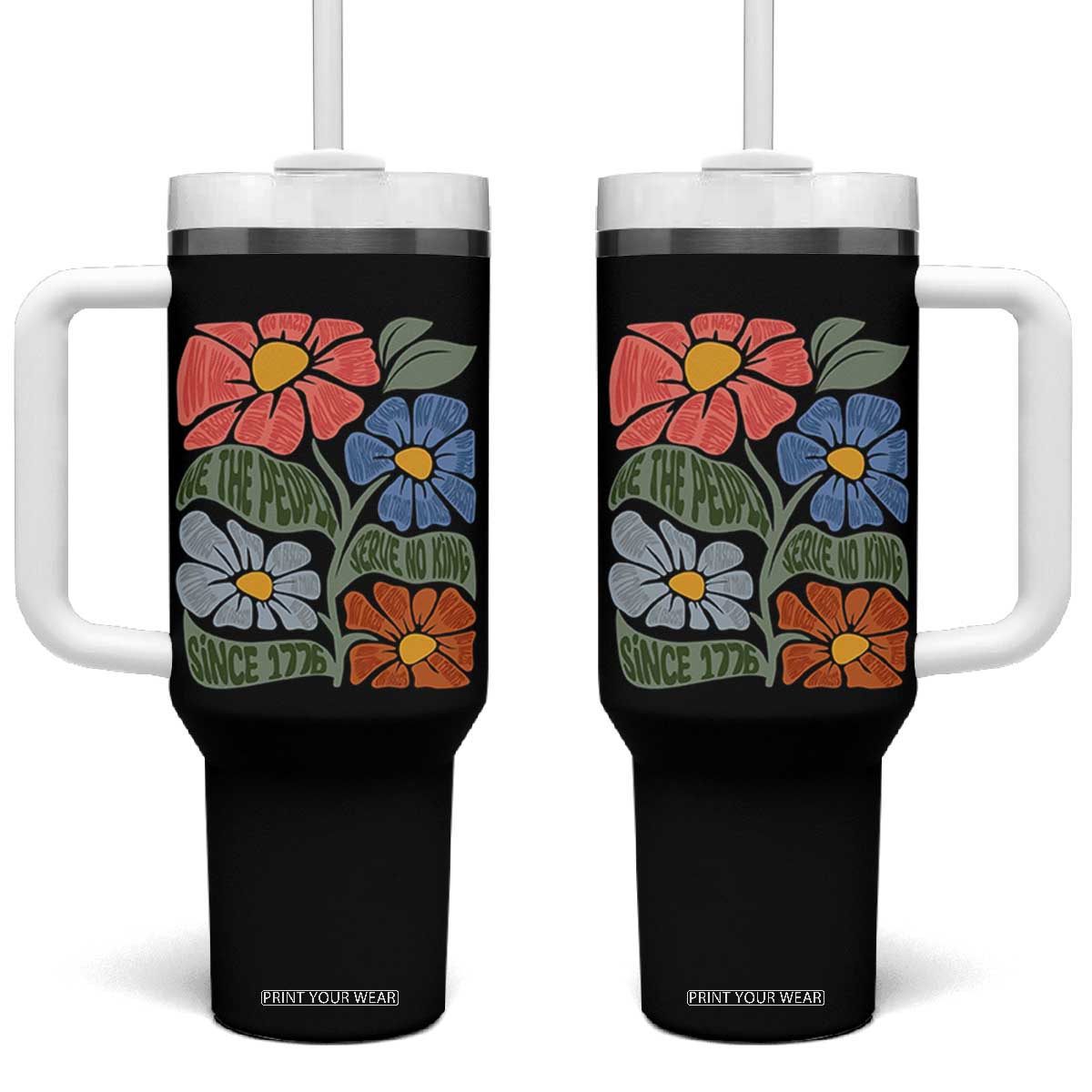 Wildflower Protest Tumbler With Handle We The People Serve No Kings TS12 One Size: 40 oz Black Print Your Wear