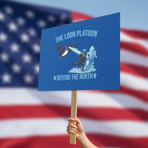 The Loon Platoon Defend The North Protest Sign Minnesota Rebel Loon Resist TS12 Horizontal 18" × 24" Blue Print Your Wear
