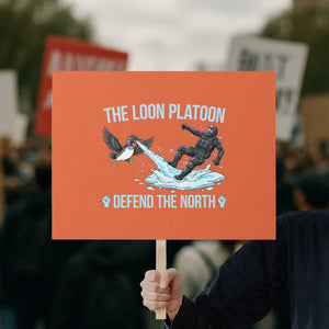 The Loon Platoon Defend The North Protest Sign Minnesota State Bird Rebel TS12 Horizontal 18" × 24" Orange Print Your Wear