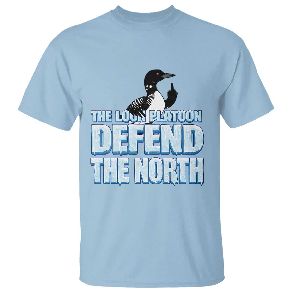 The Loon Platoon Defend The North T Shirt MN State Bird Loon Resistance TS12 Light Blue Print Your Wear