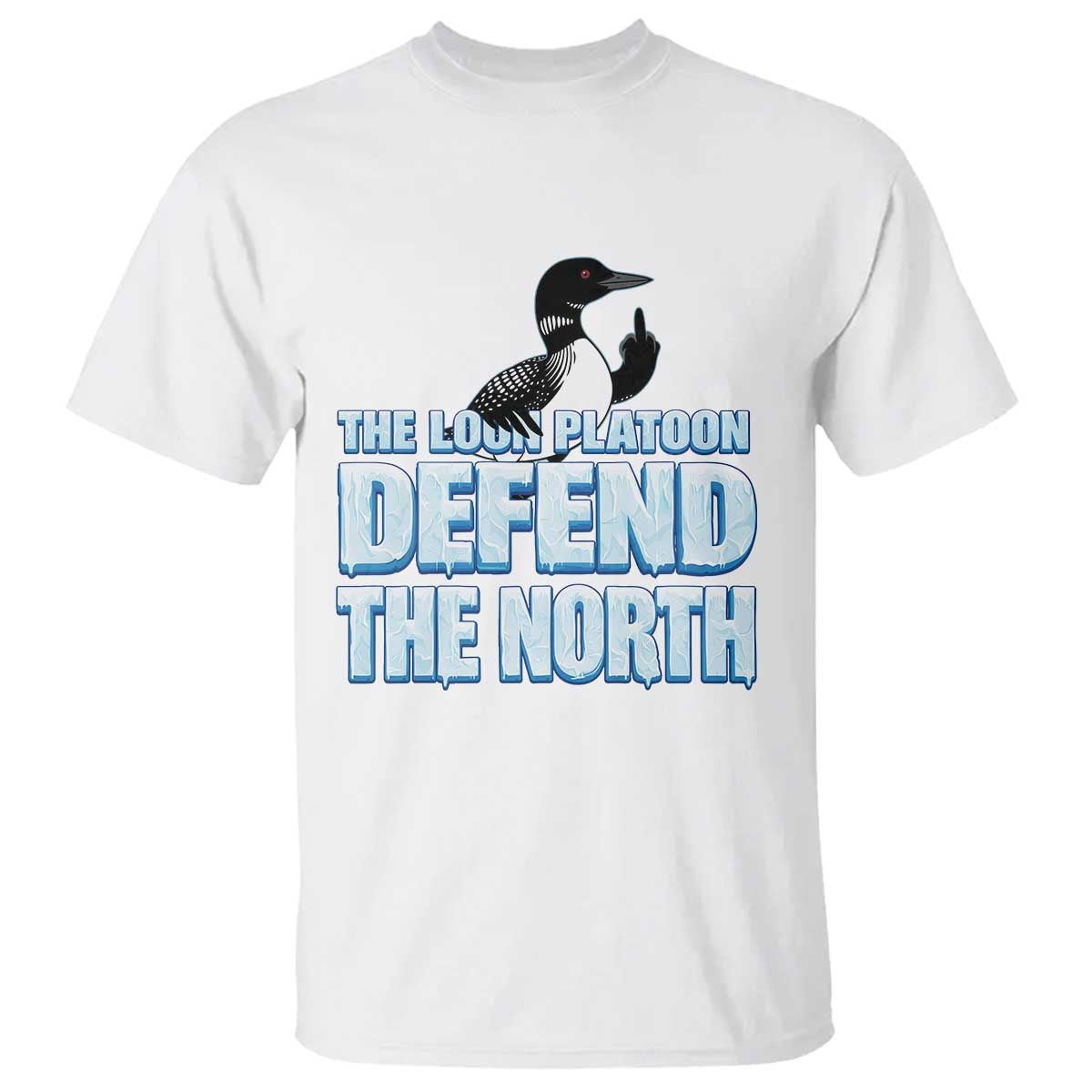 The Loon Platoon Defend The North T Shirt MN State Bird Loon Resistance TS12 White Print Your Wear
