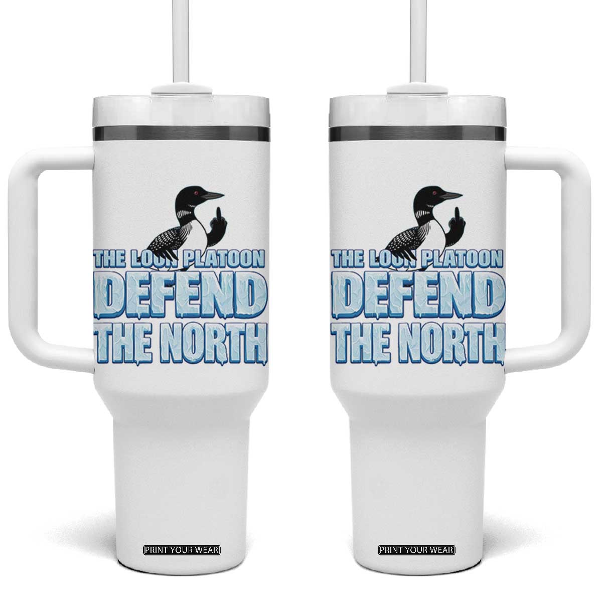 The Loon Platoon Defend The North Tumbler With Handle MN State Bird Loon Resistance TS12 One Size: 40 oz White Print Your Wear