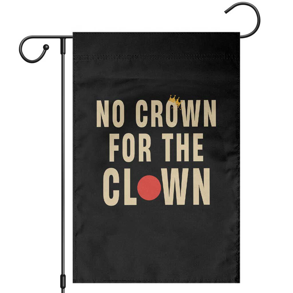 Funny No Crown For The Clown Garden Flag Anti Authoritarian Humor TS12 Black Print Your Wear