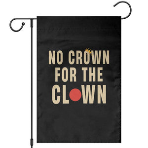 Funny No Crown For The Clown Garden Flag Anti Authoritarian Humor TS12 Black Print Your Wear