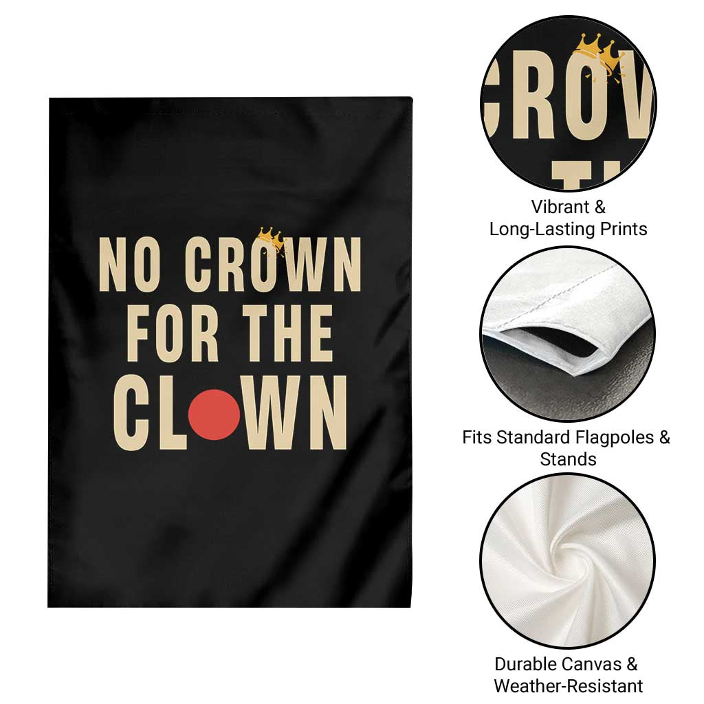Funny No Crown For The Clown Garden Flag Anti Authoritarian Humor TS12 Print Your Wear