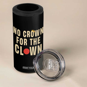 Funny No Crown For The Clown 4 in 1 Can Cooler Tumbler Anti Authoritarian Humor TS12 Print Your Wear