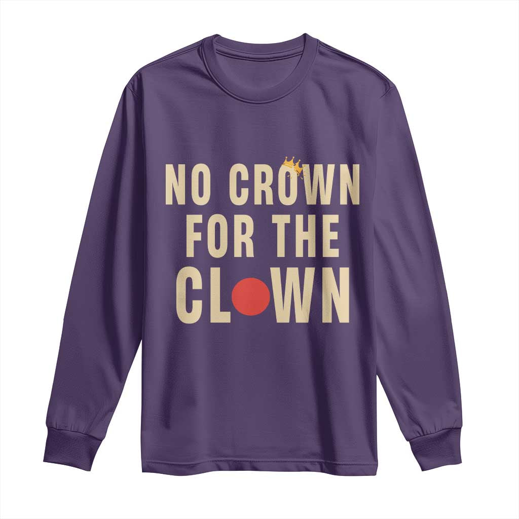 Funny No Crown For The Clown Long Sleeve Shirt Anti Authoritarian Humor TS12 Purple Print Your Wear