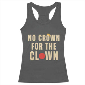 Funny No Crown For The Clown Racerback Tank Top Anti Authoritarian Humor TS12 Dark Heather Print Your Wear