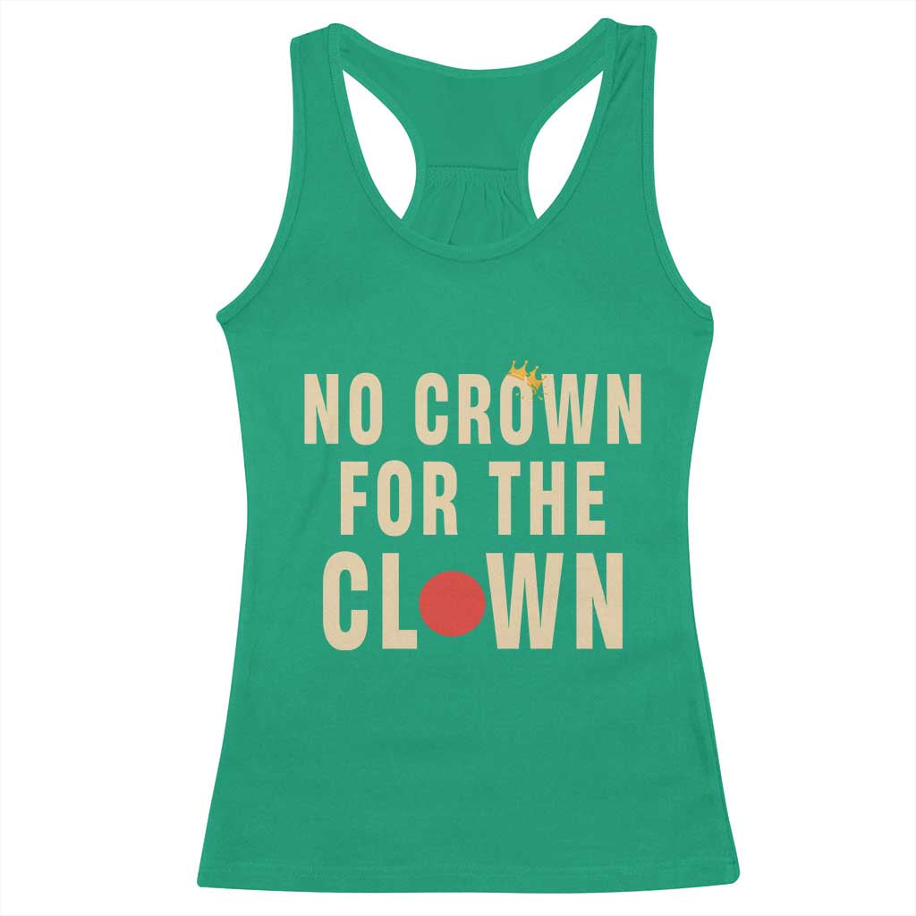 Funny No Crown For The Clown Racerback Tank Top Anti Authoritarian Humor TS12 Irish Green Print Your Wear