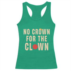 Funny No Crown For The Clown Racerback Tank Top Anti Authoritarian Humor TS12 Irish Green Print Your Wear