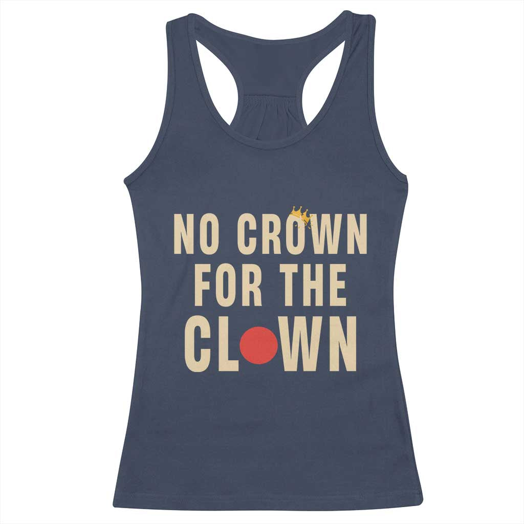 Funny No Crown For The Clown Racerback Tank Top Anti Authoritarian Humor TS12 Navy Print Your Wear