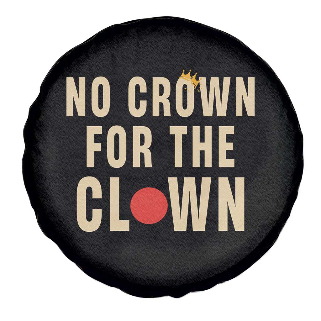 Funny No Crown For The Clown Spare Tire Cover Anti Authoritarian Humor TS12 Print Your Wear