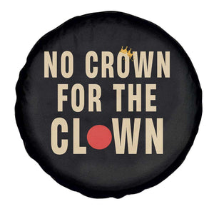 Funny No Crown For The Clown Spare Tire Cover Anti Authoritarian Humor TS12 Print Your Wear
