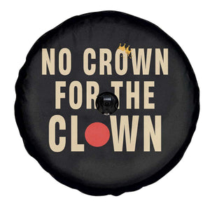 Funny No Crown For The Clown Spare Tire Cover Anti Authoritarian Humor TS12 Print Your Wear