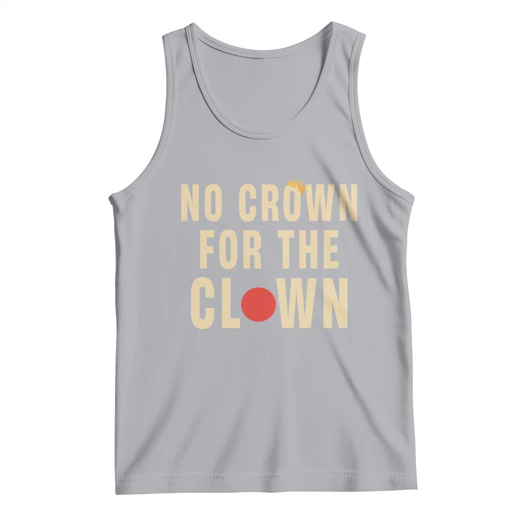 Funny No Crown For The Clown Tank Top Anti Authoritarian Humor TS12 Athletic Heather Print Your Wear