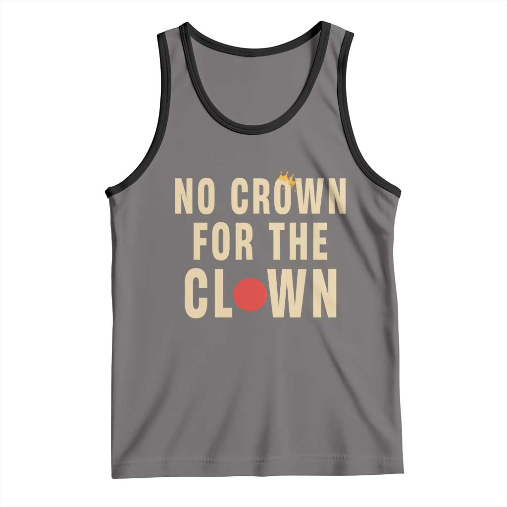 Funny No Crown For The Clown Tank Top Anti Authoritarian Humor TS12 Deep Heather Black Print Your Wear