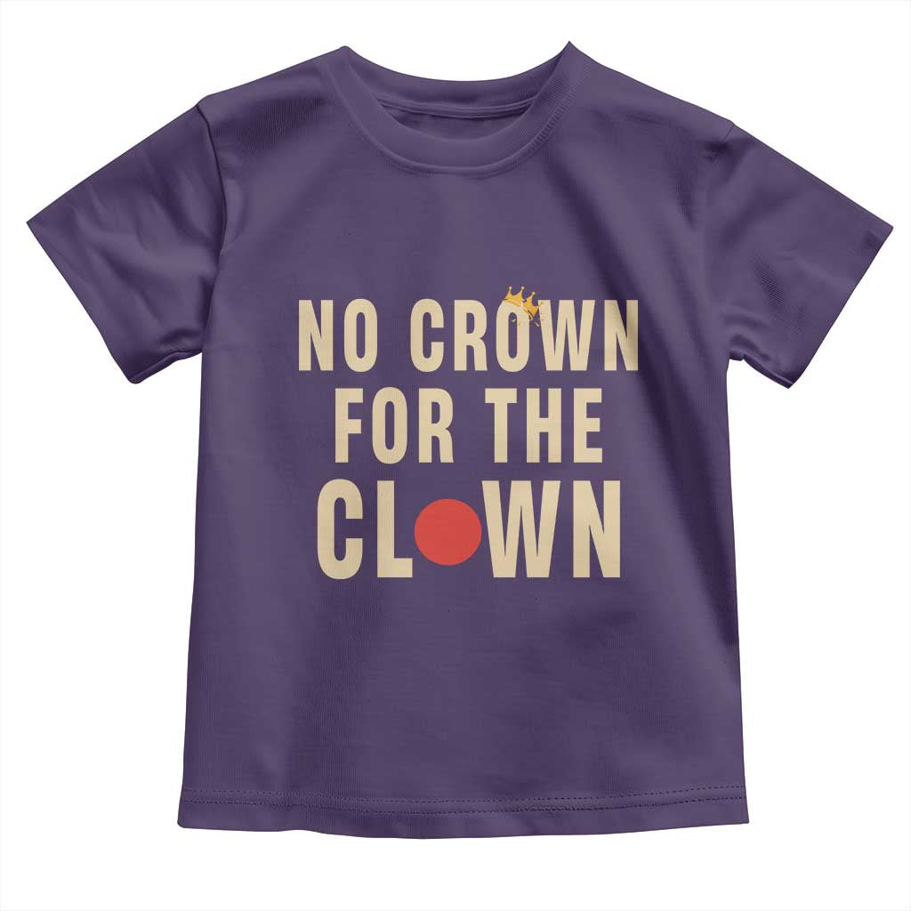 Funny No Crown For The Clown Toddler T Shirt Anti Authoritarian Humor TS12 Purple Print Your Wear