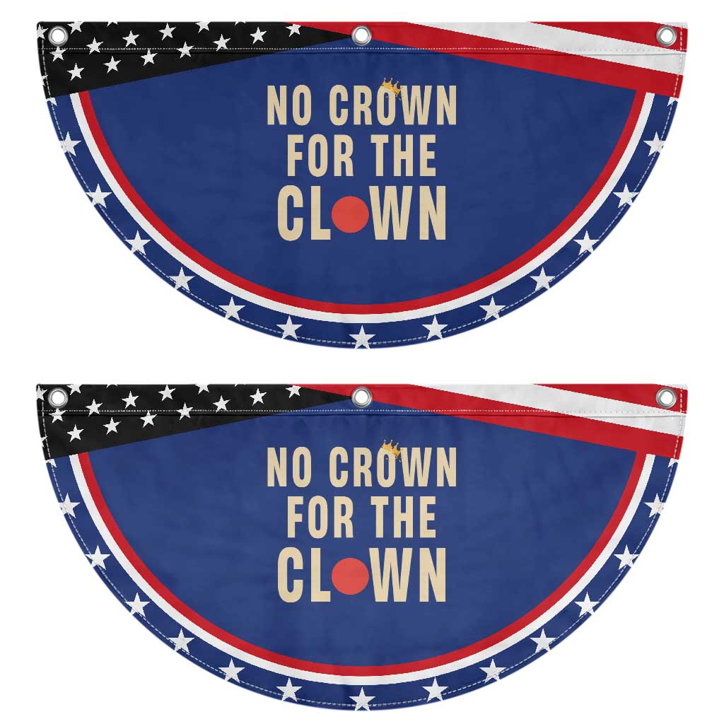 Funny No Crown For The Clown Patriotic Fan Flag Anti Authoritarian Humor