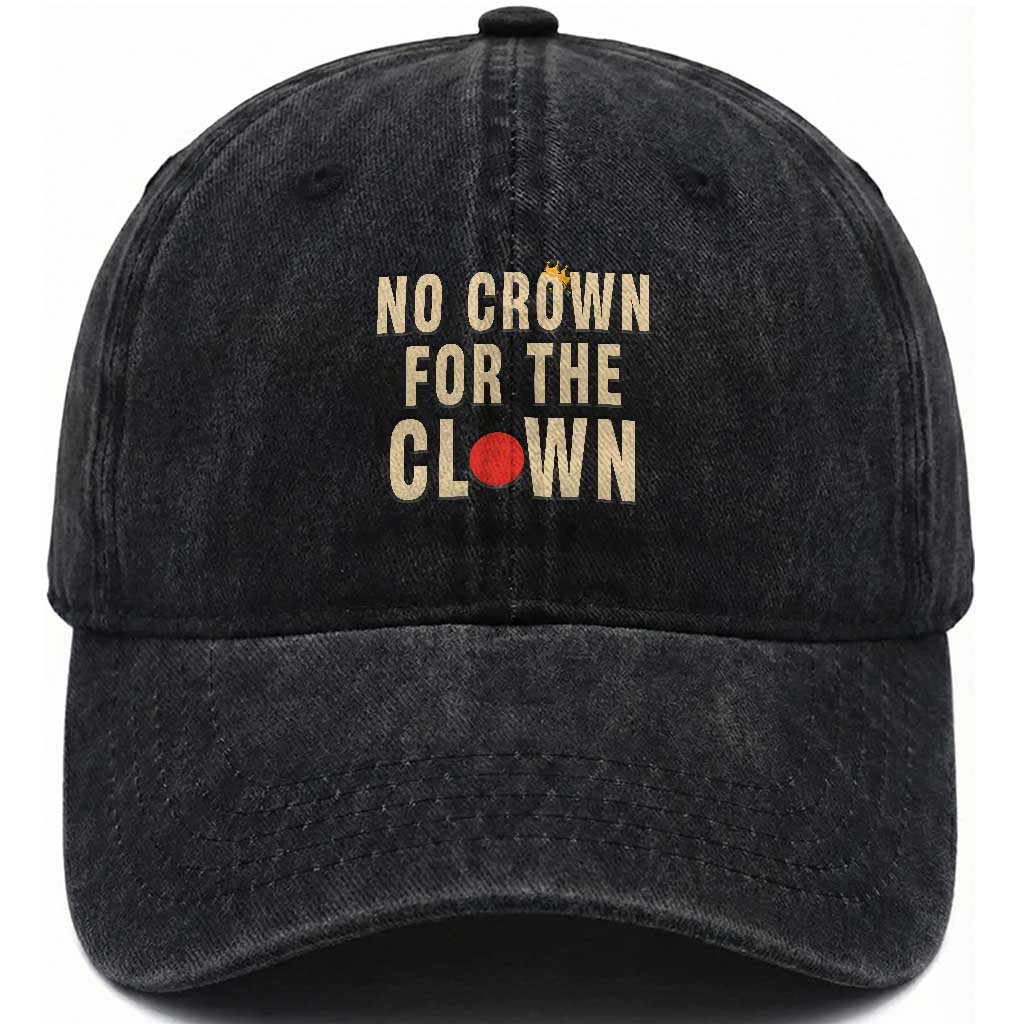 Funny No Crown For The Clown Washed Cotton Baseball Cap Anti Authoritarian Humor TS12 Print Your Wear