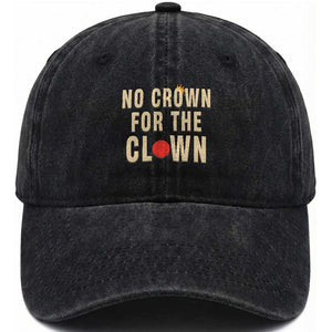 Funny No Crown For The Clown Washed Cotton Baseball Cap Anti Authoritarian Humor TS12 Print Your Wear