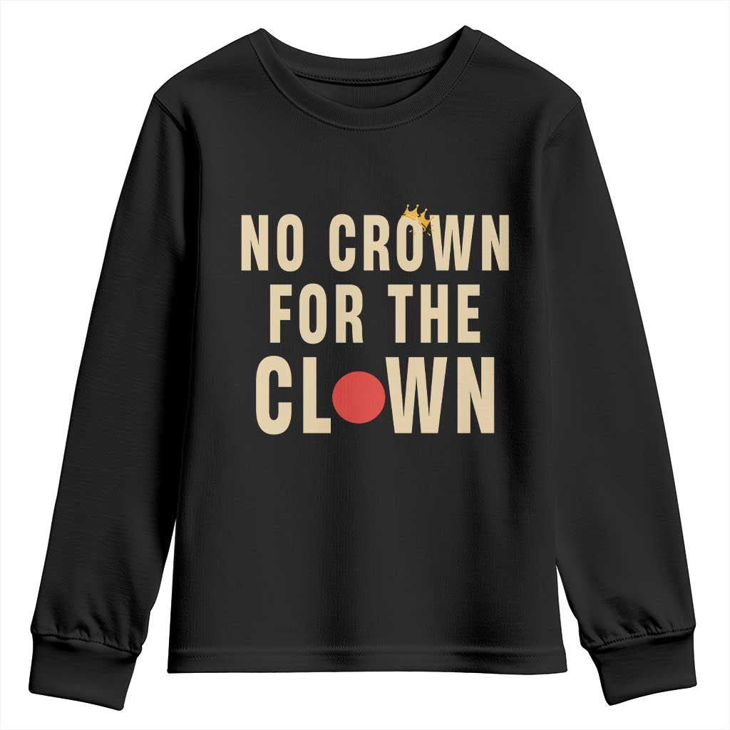 Funny No Crown For The Clown Youth Sweatshirt Anti Authoritarian Humor TS12 Black Print Your Wear