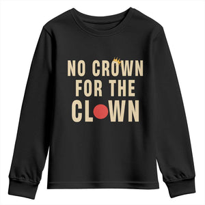 Funny No Crown For The Clown Youth Sweatshirt Anti Authoritarian Humor TS12 Black Print Your Wear