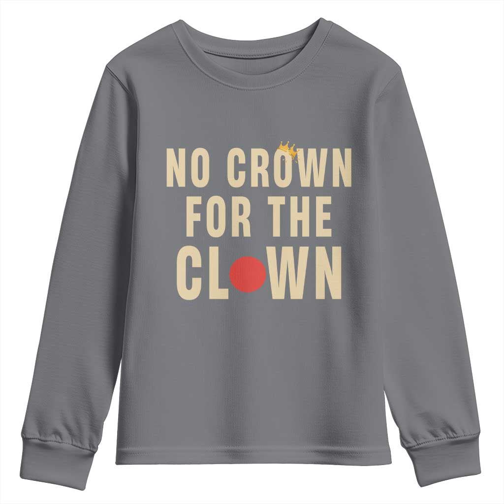 Funny No Crown For The Clown Youth Sweatshirt Anti Authoritarian Humor TS12 Charcoal Print Your Wear