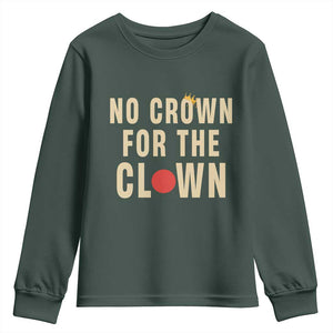 Funny No Crown For The Clown Youth Sweatshirt Anti Authoritarian Humor TS12 Dark Forest Green Print Your Wear