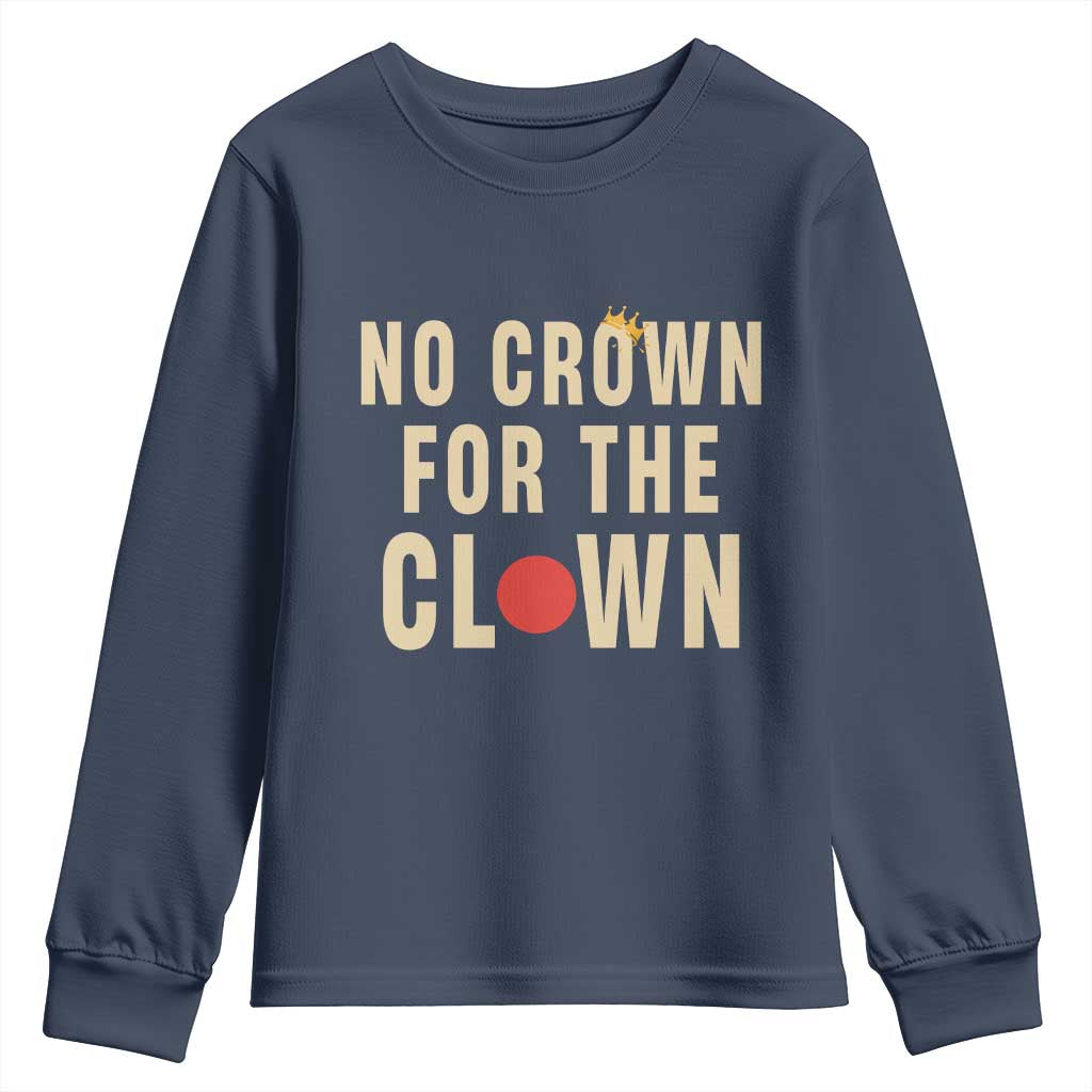 Funny No Crown For The Clown Youth Sweatshirt Anti Authoritarian Humor TS12 Navy Print Your Wear
