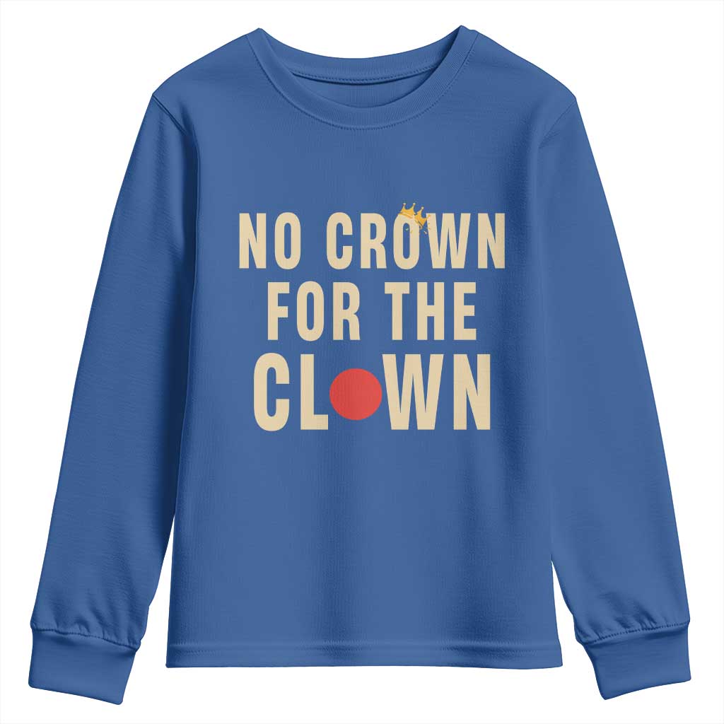 Funny No Crown For The Clown Youth Sweatshirt Anti Authoritarian Humor TS12 Royal Blue Print Your Wear