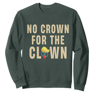 No Crown For A Clown Sweatshirt Funny Anti Trump Political TS12 Dark Forest Green Print Your Wear