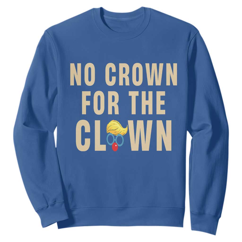 No Crown For A Clown Sweatshirt Funny Anti Trump Political TS12 Royal Blue Print Your Wear