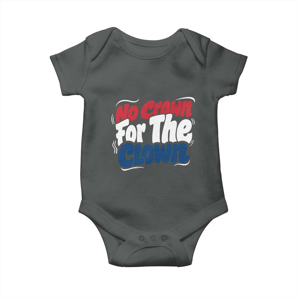 Anti Monarchy Political Baby Onesie No Crown For A Clown TS12 Dark Heather Print Your Wear