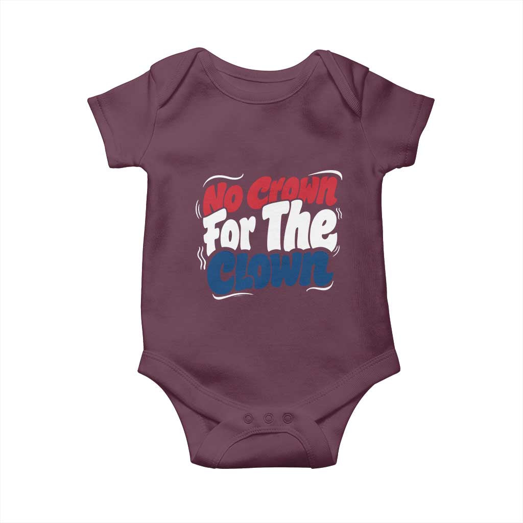 Anti Monarchy Political Baby Onesie No Crown For A Clown TS12 Maroon Print Your Wear