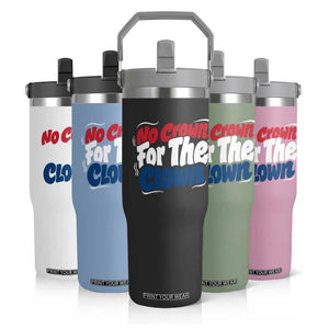 Anti Monarchy Political Flip Straw Tumbler No Crown For A Clown TS12 Print Your Wear