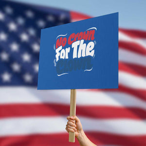 Anti Monarchy Political Protest Sign No Crown For A Clown TS12 Horizontal 18" × 24" Blue Print Your Wear