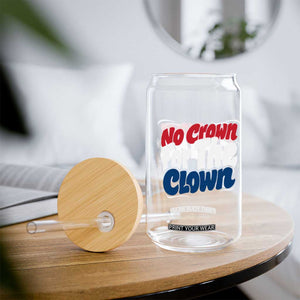 Anti Monarchy Political Glass Can No Crown For A Clown TS12 Print Your Wear
