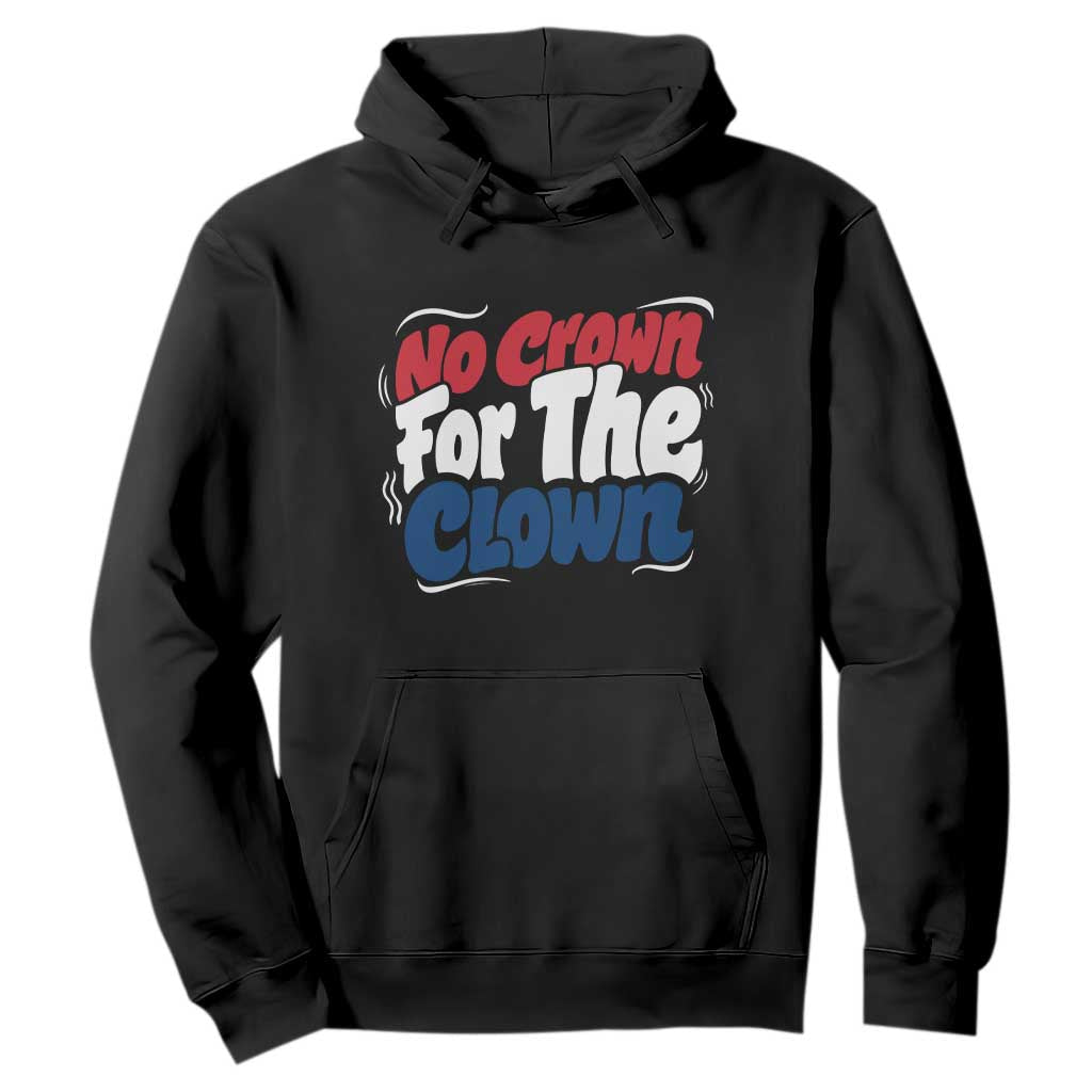 Anti Monarchy Political Hoodie No Crown For A Clown TS12 Black Print Your Wear
