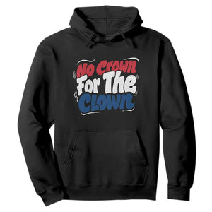 Anti Monarchy Political Hoodie No Crown For A Clown TS12 Black Print Your Wear