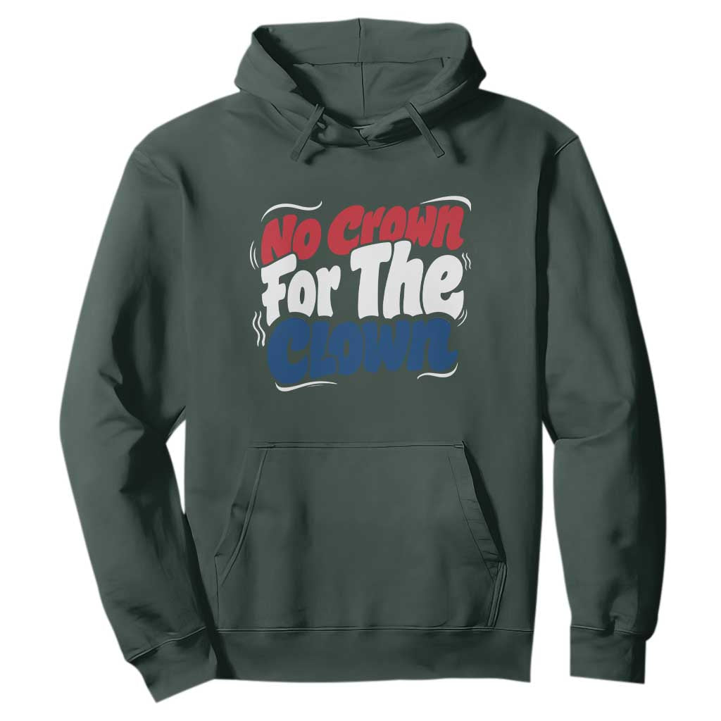 Anti Monarchy Political Hoodie No Crown For A Clown TS12 Dark Forest Green Print Your Wear