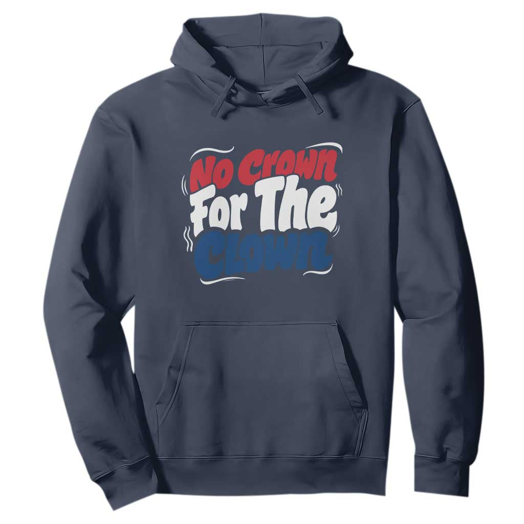 Anti Monarchy Political Hoodie No Crown For A Clown TS12 Navy Print Your Wear