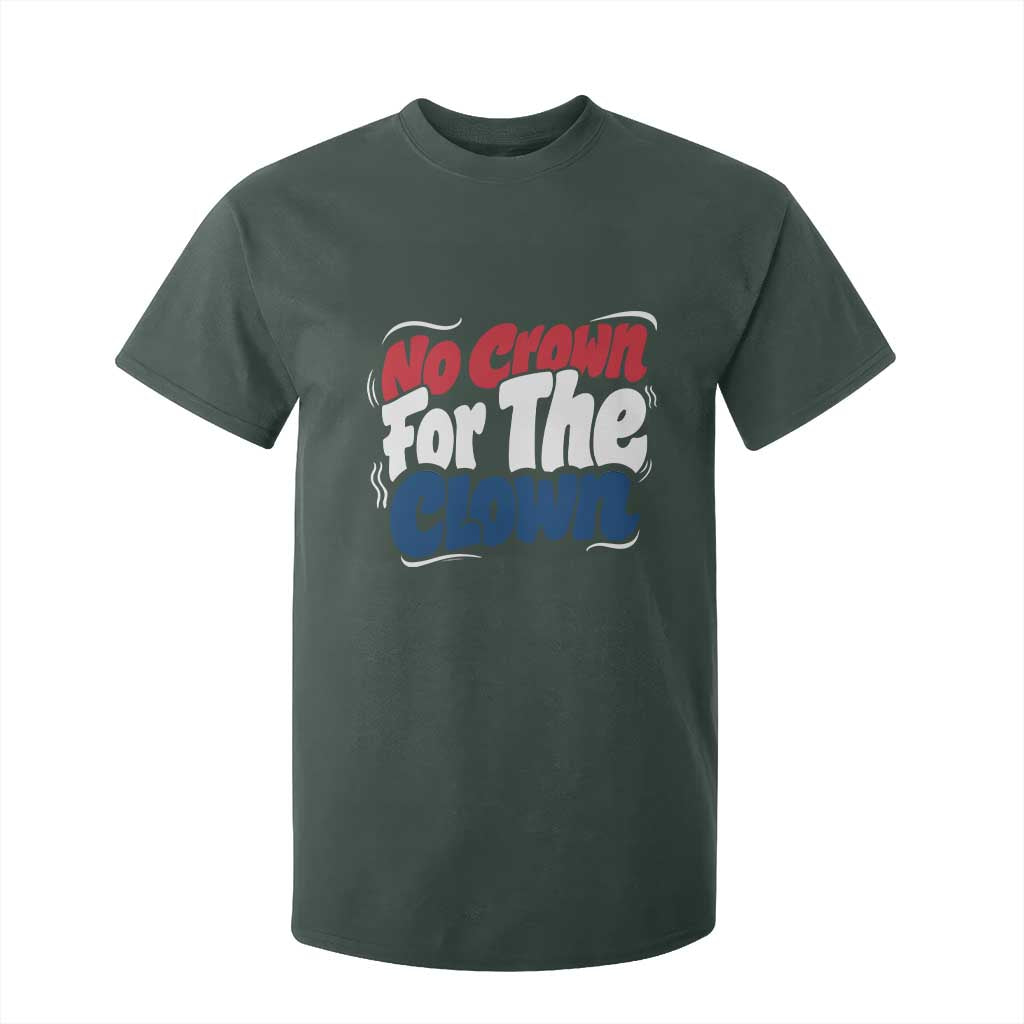 Anti Monarchy Political T Shirt For Kid No Crown For A Clown TS12 Dark Forest Green Print Your Wear