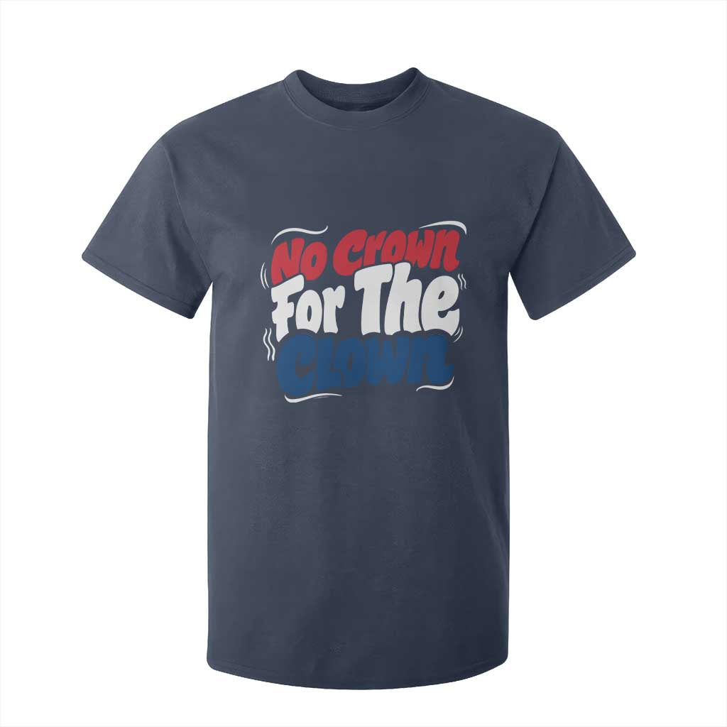 Anti Monarchy Political T Shirt For Kid No Crown For A Clown TS12 Navy Print Your Wear