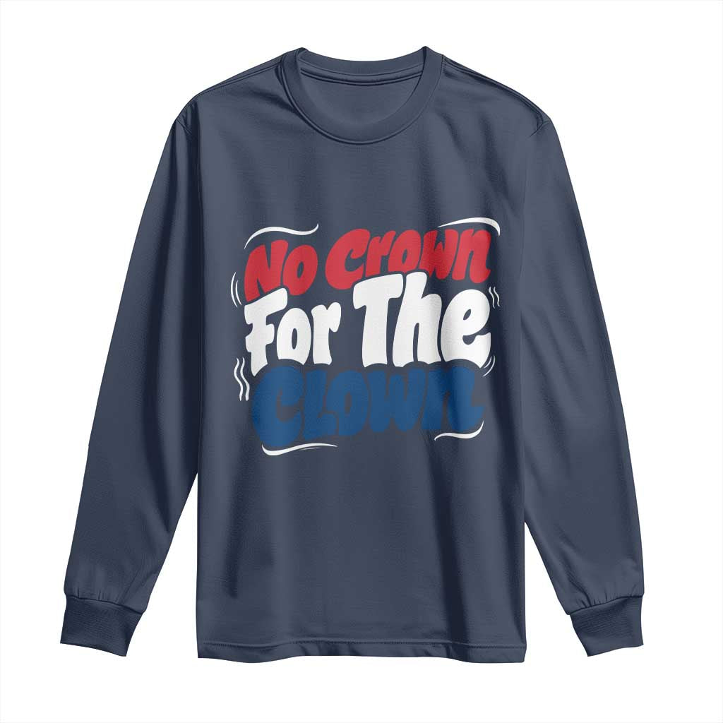 Anti Monarchy Political Long Sleeve Shirt No Crown For A Clown TS12 Navy Print Your Wear